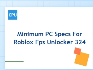 Minimum Pc Specs for Roblox Fps Unlocker