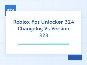 Roblox Fps Unlocker 324 vs 323 Changelog