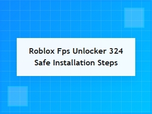 Guide to Safe Roblox Fps Unlocker Installation Steps