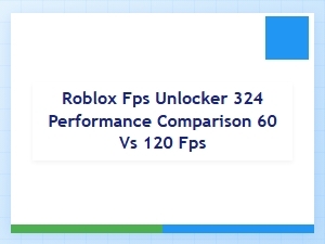 Roblox Fps Unlocker Performance: 60 vs 120 Fps Comparison