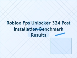 Roblox Fps Unlocker Post-Installation Benchmark Guide